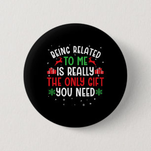 Being Related To Me Funny Christmas Tee Family Cou 2 Inch Round Button