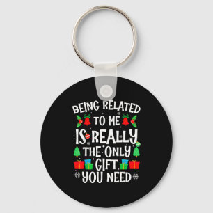 Being Related To Me Funny Family Humor Joke Xmas P Keychain