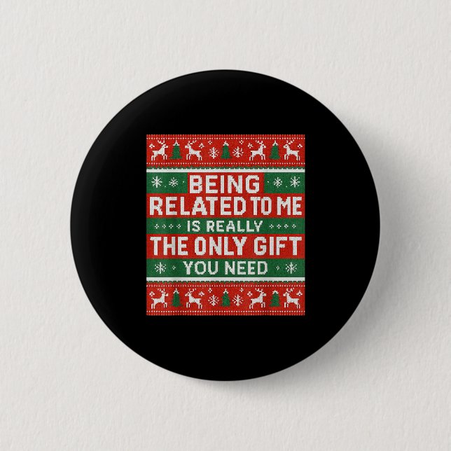 Being Related To Me Funny Ugly Christmas  2 Inch Round Button (Front)