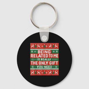 Being Related To Me Funny Ugly Christmas Keychain