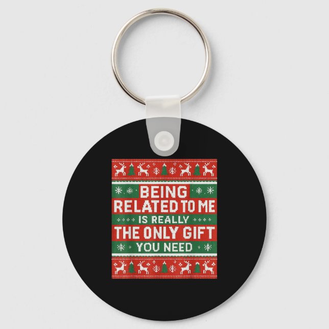 Being Related To Me Funny Ugly Christmas  Keychain (Front)