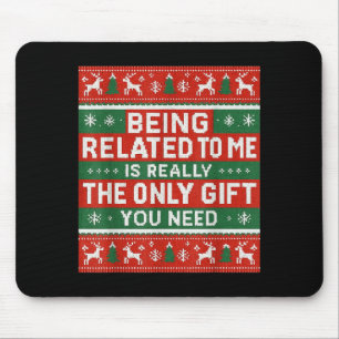 Being Related To Me Funny Ugly Christmas Mouse Pad