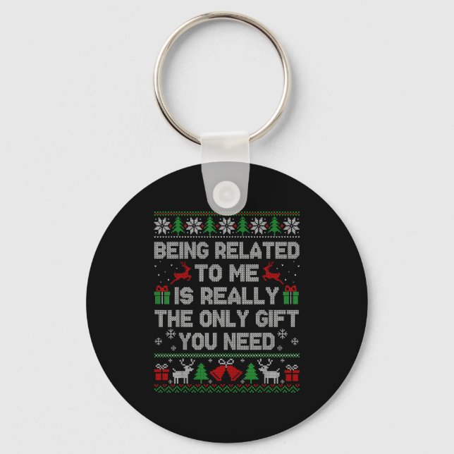 Being Related To Me Funny Ugly Christmas Sweaters  Keychain (Front)