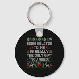 Being Related To Me Funny Ugly Christmas Sweaters Keychain