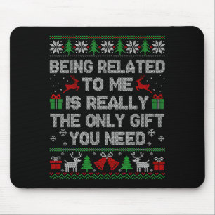 Being Related To Me Funny Ugly Christmas Sweaters Mouse Pad