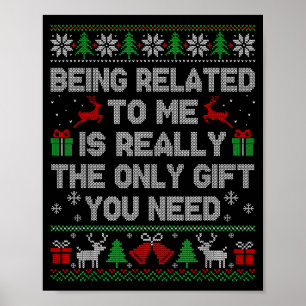 Being Related To Me Funny Ugly Christmas Sweaters  Poster