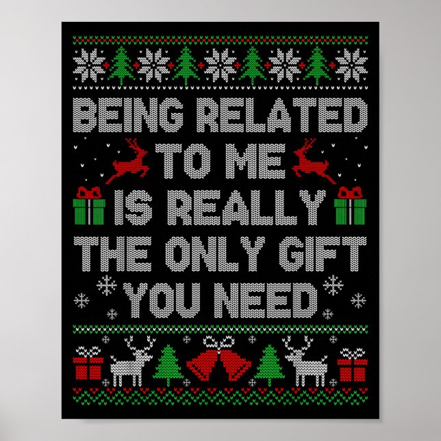 Being Related To Me Funny Ugly Christmas Sweaters  Poster (Front)