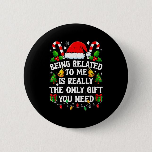 Being Related To Me Gift Funny Christmas Family Xm 2 Inch Round Button (Front)