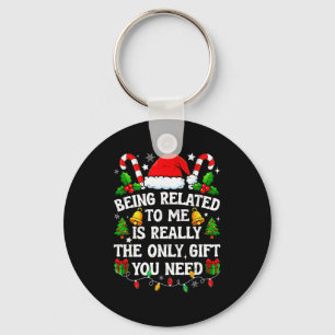 Being Related To Me Gift Funny Christmas Family Xm Keychain