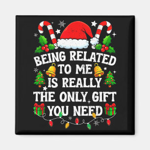 Being Related To Me Gift Funny Christmas Family Xm Magnet