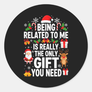 Being Related To Me Is Really Funny Xmas Classic Round Sticker