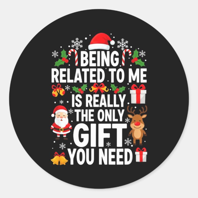 Being Related To Me Is Really Funny Xmas  Classic Round Sticker (Front)