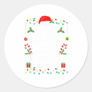 Being Related To Me Is Really The Only Gift Christ Classic Round Sticker