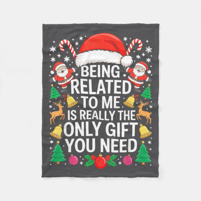 Being Related To Me Is Really The Only Gift You Ne Fleece Blanket (Front)