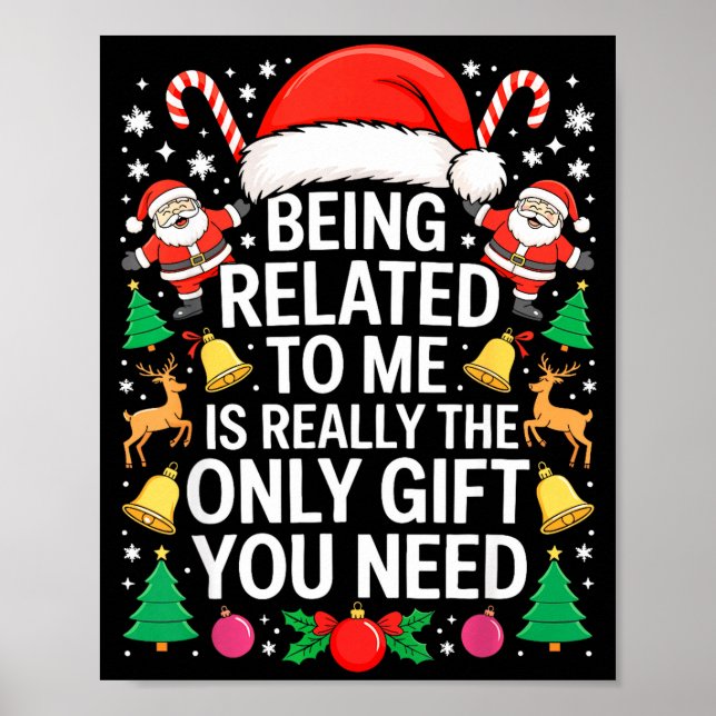 Being Related To Me Is Really The Only Gift You Ne Poster (Front)