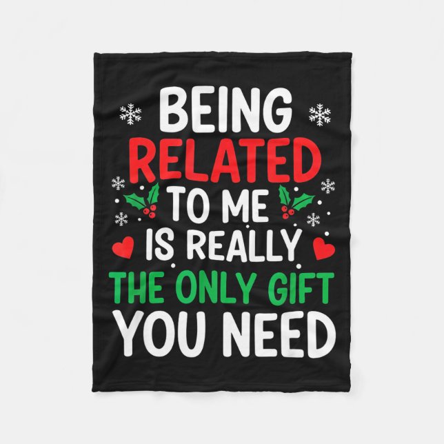 Being Related To Me Is Really The Only You Need  Fleece Blanket (Front)