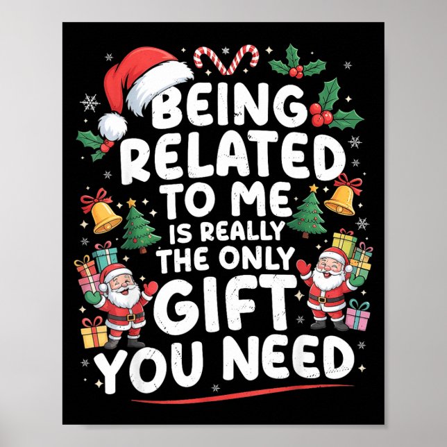 Being Related To Me Is The Only Gift You Need Chri Poster (Front)