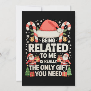 Being Related To Me Is The Only Gift You Need Xmas Holiday Card