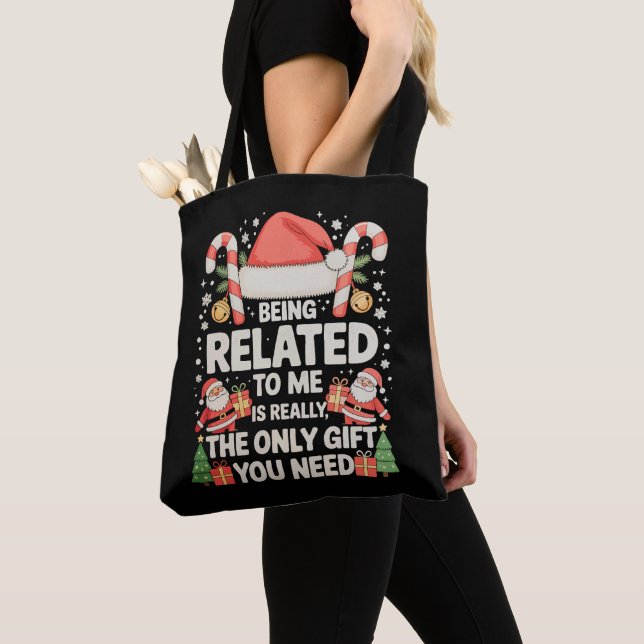 Being Related To Me Is The Only Gift You Need Xmas Tote Bag (Close Up)