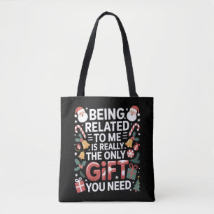 Being Related To Me Is The Only Gift You Need Xmas Tote Bag