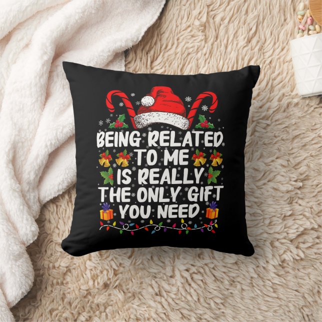 Being Related To Me Is The Really The Only Gift  Throw Pillow (Blanket)
