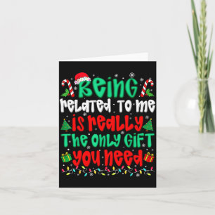 Being Related To Me Only Gift You Need Funny Chris Card