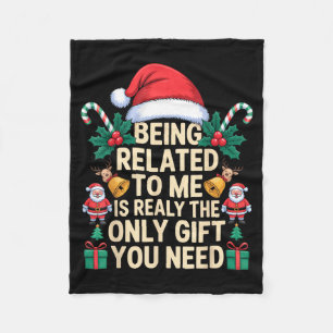 Being Related To Me Only Gift You Need Funny Famil Fleece Blanket