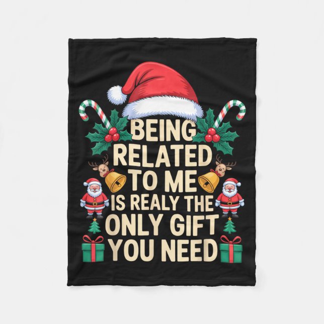 Being Related To Me Only Gift You Need Funny Famil Fleece Blanket (Front)