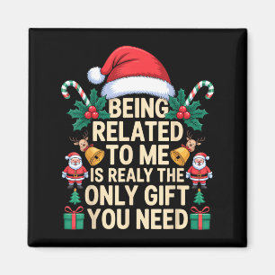 Being Related To Me Only Gift You Need Funny Famil Magnet