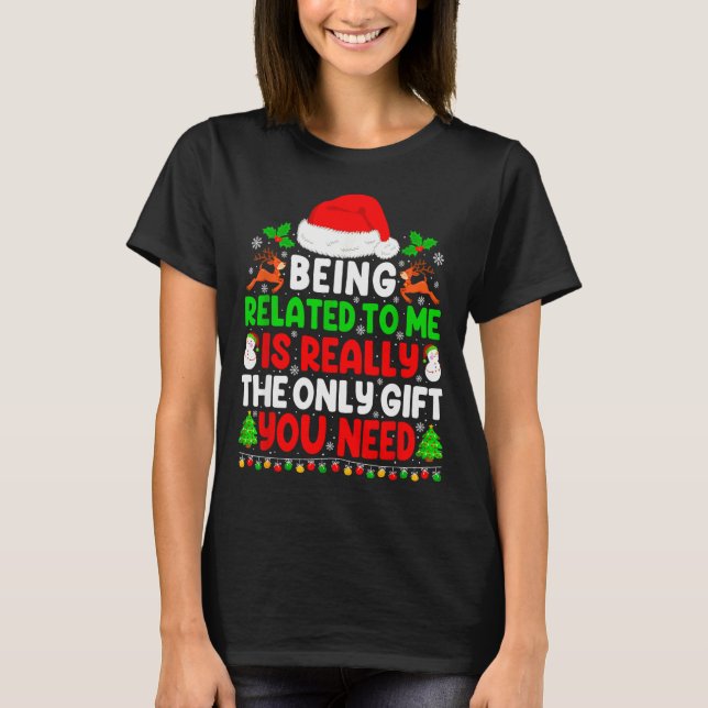 Being Related To Me Xmas Pyjamas Funny Christmas F T-Shirt (Front)
