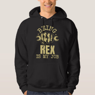 Being Rex Is My Job Hoodie