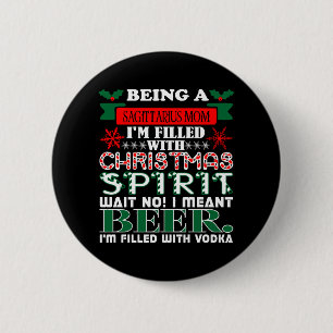 Being Sagittarius Mom Christmas Spirit Beer 2 Inch Round Button