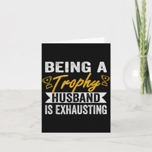 Being Shirt Trophy Husband Exhausting Trophy Husba Card