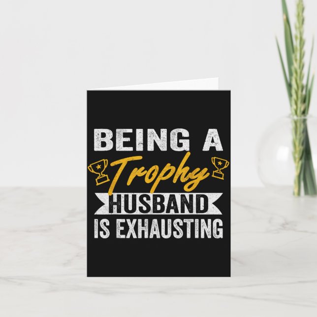 Being Shirt Trophy Husband Exhausting Trophy Husba Card (Front)
