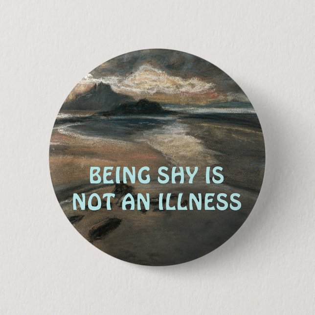 BEING SHY IS NOT AN ILLNESS BUTTON (Front)