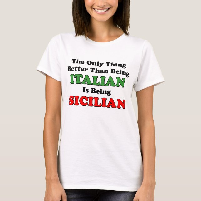 Being Sicilian T-Shirt (Front)