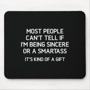 Being Sincere Or A Smart Funny Jokes Sarcastic Mouse Pad
