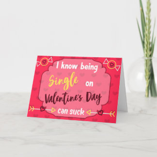 Being Single Can Suck Valentine's Day Card
