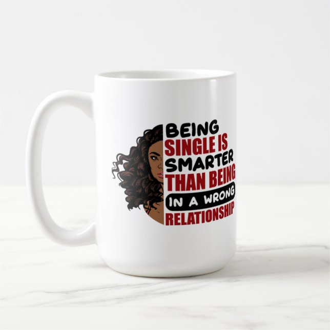 Being single is smarter than being in a relationsh coffee mug (Left)