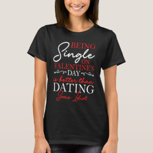 Being Single On Valentine's Day Is Better Solo Cel T-Shirt