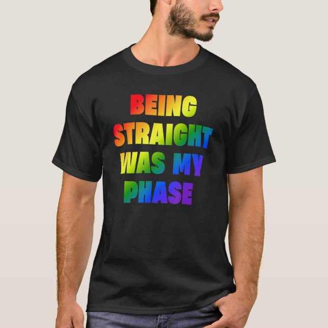 Being Straight Was My Phase  LGBT T-Shirt (Front)