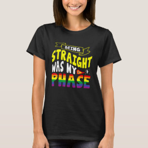 Being Straight Was My Phase Pride Month T-Shirt