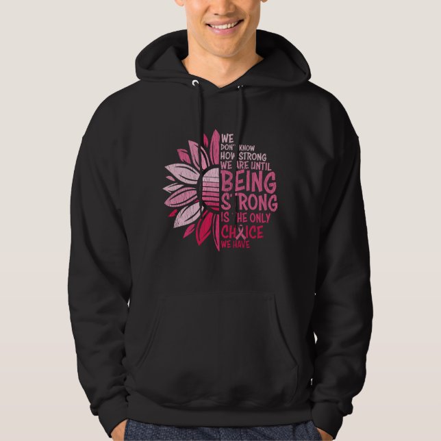 Being Strong Breast Cancer Awareness Sunflower Hoodie (Front)