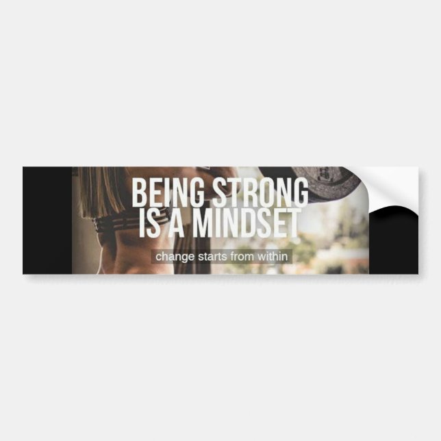 Being Strong Is A Mindset - Women's Gym Workout Bumper Sticker (Front)