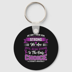 Being Strong Is The Only Choice Heimerheimer Aware Keychain