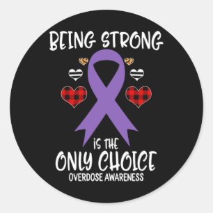 Being Strong is the Only Choice Overdose Awareness Classic Round Sticker