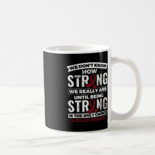 Being Strong Is The Only Choice Sickle Cell Awaren Coffee Mug