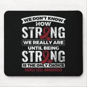 Being Strong Is The Only Choice Sickle Cell Awaren Mouse Pad