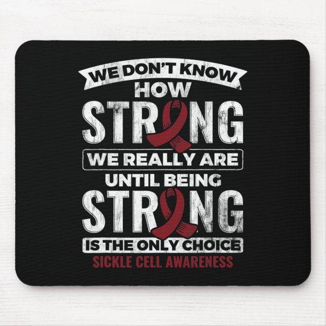 Being Strong Is The Only Choice Sickle Cell Awaren Mouse Pad (Front)