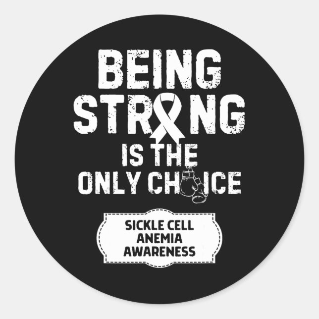 Being Strong Only Choice Sickle Cell Anemia  Classic Round Sticker (Front)